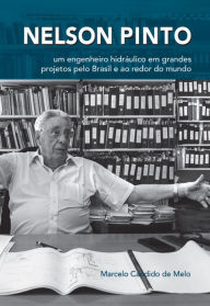 Nelson Pinto: Um engenheiro hidráulico em grandes projetos pelo Brasil e ao redor do mundo Marcelo Candido de Melo Author