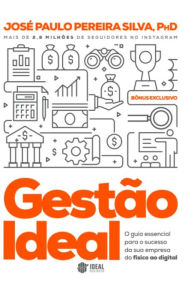 GESTÃO IDEAL: O guia essencial para o sucesso da sua empresa do físico ao digital José Paulo Pereira Silva Author