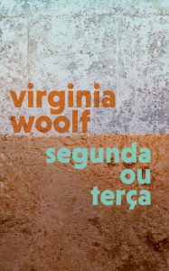 Segunda ou Terça Virginia Woolf Author