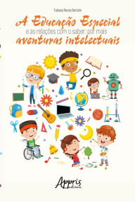 A Educação Especial e as Relações com o Saber: Por mais Aventuras Intelectuais Fabiana Neves Bertolin Author