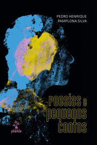 Poesias e pequenos contos Pedro Henrique Pamplona Silva Author
