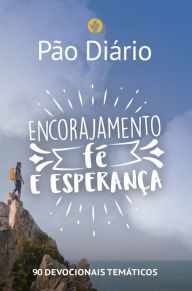 PÃ£o DiÃ¡rio - Encorajamento, fÃ© e esperanÃ§a: 90 devocionais temÃ¡ticos MinistÃ©rios PÃ£o DiÃ¡rio Editor