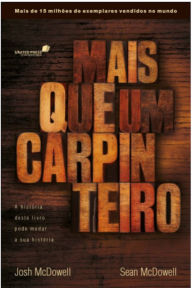 Mais que um carpinteiro: A história deste livro pode mudar sua história Josh Mcdowell Author