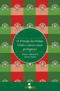 O príncipe das palmas verdes: e outros contos portugueses Susana Ventura Author