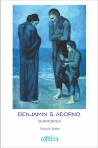 Benjamin & Adorno: confrontos Flávio R. Kothe Author