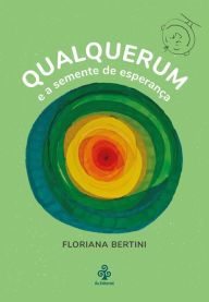 Qualquerum e a semente de esperanÃ§a Floriana Bertini Author