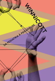 Da pediatria Ã  psicanÃ¡lise: Escritos reunidos Donald Winnicott Author