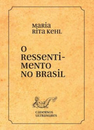 O ressentimento no Brasil Maria Rita Kehl Author