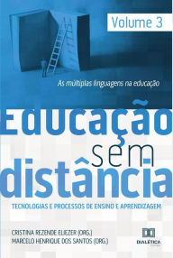 EducaÃ§Ã£o Sem DistÃ¢ncia Volume 3: as mÃºltiplas linguagens na educaÃ§Ã£o Cristina Rezende Eliezer Author