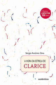 A hora da estrela de Clarice Sérgio Antônio Silva Author