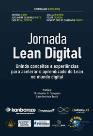 Jornada Lean Digital: unindo conceitos e experiÃªncias para acelerar o aprendizado do Lean no mundo digital Antonio Muniz Author