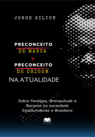 Preconceito De Marca X Preconceito De Origem Na Atualidade Jorge Hilton Author
