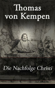 Die Nachfolge Christi: De imitatione Christi Thomas von Kempen Author
