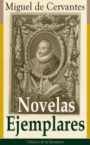 Novelas Ejemplares: ClÃ¡sicos de la literatura Miguel de Cervantes Author