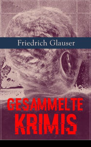 9788026840626 - Friedrich Glauser: Gesammelte Krimis (26 Titel in einem Buch - Vollständige Ausgaben): Wachtmeister Studer + Matto regiert + Die Fieberkurve + Der Ch - Kniha