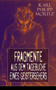 Fragmente aus dem Tagebuche eines Geistersehers Karl Philipp Moritz Author