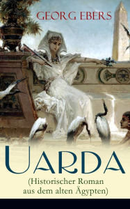 Uarda (Historischer Roman aus dem alten Ägypten) Georg Ebers Author