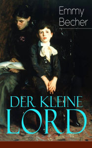 Der kleine Lord: Klassiker der Kinder- und Jugendliteratur Frances Hodgson Burnett Author