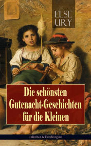 Die schönsten Gutenacht-Geschichten für die Kleinen (Märchen & Erzählungen): Goldblondchens Märchensack, Sternschnuppe, Sommernachtstraum und Wintermä
