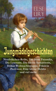Jungmädelgeschichten: Nesthäkchen-Reihe, Die beste Freundin, Die Leseratte, Die kleine Samariterin, Erikas Weihnachtspuppe, Fräulein Professor, Eine k