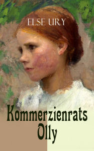 Kommerzienrats Olly: Mädchenbuch-Klassiker Else Ury Author