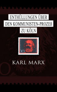 EnthÃ¼llungen Ã¼ber den Kommunisten-ProzeÃ? zu KÃ¶ln Karl Marx Author