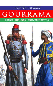 Gourrama: Roman aus der Fremdenlegion Friedrich Glauser Author