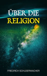 Über die Religion - Friedrich Schleiermacher