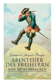 Abenteuer des Freiherrn von Münchhausen Gottfried August Bürger Author