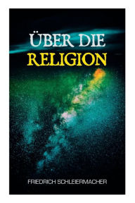 Über die Religion Friedrich Schleiermacher Author