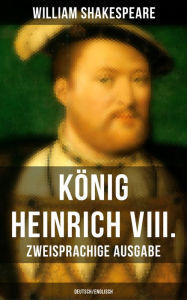 KÃ¶nig Heinrich VIII. (Zweisprachige Ausgabe: Deutsch/Englisch) William Shakespeare Author