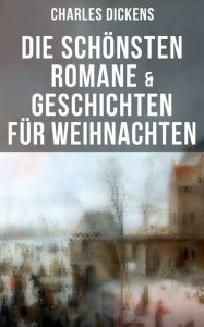 Die schÃ¶nsten Romane & Geschichten fÃ¼r Weihnachten Charles Dickens Author