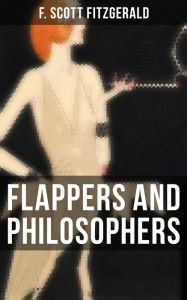 Flappers and Philosophers: The Original 1920 Edition F. Scott Fitzgerald Author