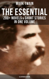 9788027230921 - Mark Twain: The Essential Mark Twain: 200+ Novels & Short Stories in One Volume (Illustrated Edition): Including Letters, Biographies, Autobio - Kniha