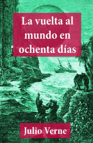 La Vuelta al Mundo en Ochenta DÃ­as Julio Verne Author