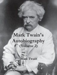 Mark Twain's Autobiography (Volume 2) - Mark Twain