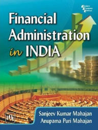 FINANCIAL ADMINISTRATION IN INDIA SANJEEV KUMAR MAHAJAN Author
