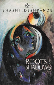 Roots and Shadows Shashi Deshpande Author