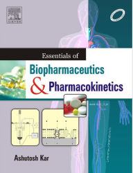 Essentials of Biopharmaceutics and Pharmacokinetics - E-Book Ashutosh Kar Author