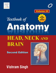 Textbook of Anatomy Head, Neck, and Brain; Volume III Vishram Singh Author