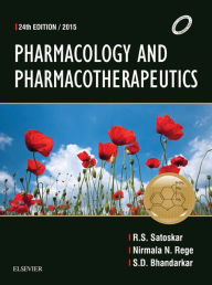 Pharmacology and Pharmacotherapeutics - E-Book RS Satoskar MBBS, BSc (Med), PhD (Sheffield) Author