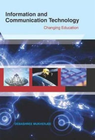 Information & Communication Technology: Changing Education - Debashree Mukherjee