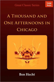 A Thousand And One Afternoons In Chicago - Ben Hecht