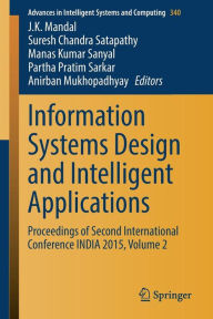 Information Systems Design and Intelligent Applications: Proceedings of Second International Conference INDIA 2015, Volume 2 J. K. Mandal Editor