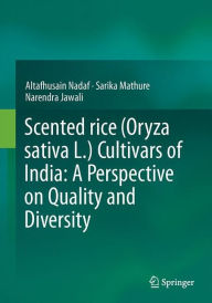Scented rice (Oryza sativa L.) Cultivars of India: A Perspective on Quality and Diversity - Altafhusain Nadaf