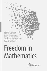 Freedom in Mathematics Pierre Cartier Author