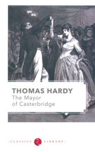The Mayor of Casterbridge Thomas Hardy Author