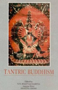 Tantric Buddhism: Centennial Tribute to Dr. Benoytosh Bhattacharyya Narendra Nath Bhattacharyya Author