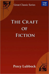 The Craft Of Fiction (Large Print) - Percy Lubbock