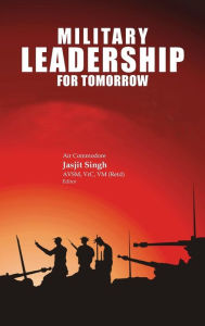 Military Leadership for Tomorrow Jasjit Singh Editor